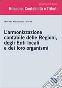 L'armonizzazione contabile delle Regioni, degli Enti locali e dei loro organismi libro di Mulazzani M. (cur.)