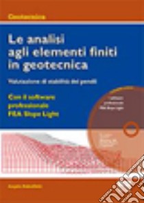 Le analisi agli elementi finiti in geotecnica. Valutazione di stabilità dei pendii. Con CD-ROM libro di Rabuffetti Angelo Silvio