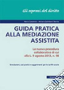 Guida pratica alla mediazione assistita libro di Calabrese Marco; Rennie Galimberti Adriana