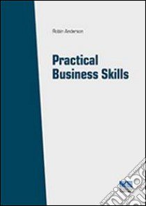 Practical business skills libro di Anderson Robin