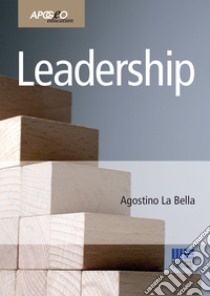 Leadership libro di La Bella Agostino