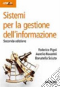 Sistemi per la gestione dell'informazione libro di Pigni Federico; Ravarini Aurelio; Sciuto Donatella