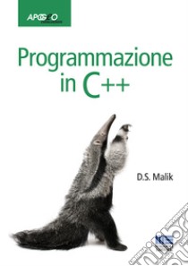 Programmazione in C++ libro di Malik D. S.; Dalpasso M. (cur.)