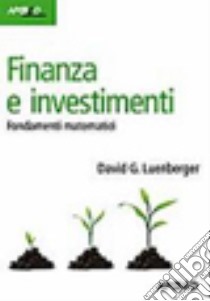 Finanza e investimenti. Fondamenti matematici libro di Luenberger David G.; Scarlatti S. (cur.)