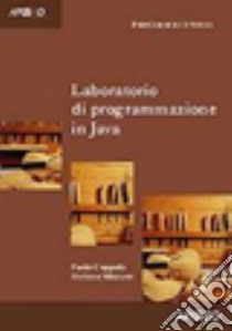 Laboratorio di programmazione in Java libro di Coppola Paolo; Mizzaro Stefano