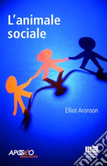 L'animale sociale libro di Aronson Elliot