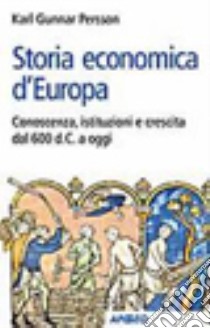 Storia economica d'Europa libro di Persson Karl Gunnar