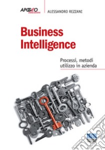 Business intelligence libro di Rezzani Alessandro