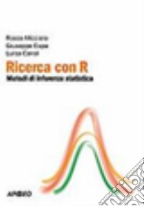 Ricerca con R. Metodi di inferenza statistica libro di Espa Giuseppe; Micciolo Rocco