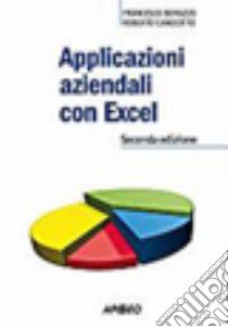 Applicazioni aziendali con Excel libro di Borazzo Francesco; Candiotto Roberto