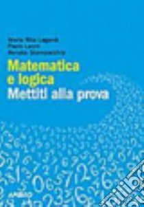 Matematica e logica. Mettiti alla prova libro di Laganà M. Rita; Leoni Paolo; Stampacchia Renata