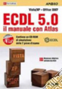 ECDL 5.0. Il manuale con Atlas. Vista-XP libro di Formatica (cur.)