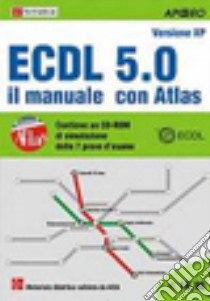 ECDL. Il manuale con Atlas. Syllabus 5.0 libro di Formatica (cur.)