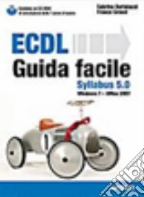 ECDL Syllabus 5.0. Guida facile libro di Bertolacci Sabrina; Grossi Franco