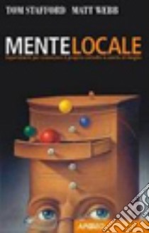 Mente locale libro di Stafford Tom; Webb Matt