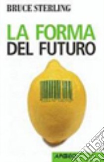 La forma del futuro libro di Sterling Bruce