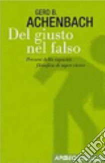 Del giusto nel falso libro di Achenbach Gerd B.