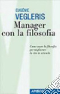 Manager con la filosofia libro di Vegleris Eugénie