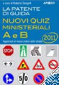 La patente di guida A e B. Nuovi quiz ministeriali libro di Sangalli Roberto