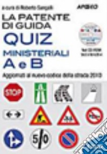 La patente di guida A e B. Nuovi quiz ministeriali. Con CD-ROM libro di Sangalli Roberto