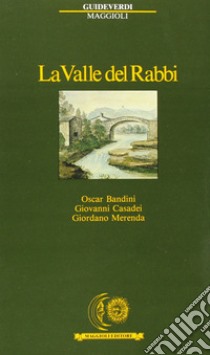 La valle del Rabbi libro di Bandini Oscar; Casadei Giovanni; Merenda Giordano