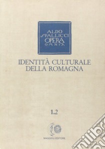 Opera omnia. Vol. 1/2: Identità culturale della Romagna libro di Spallicci Aldo