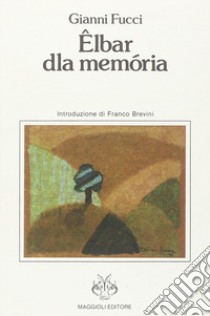 Elbar dla memória libro di Fucci Gianni