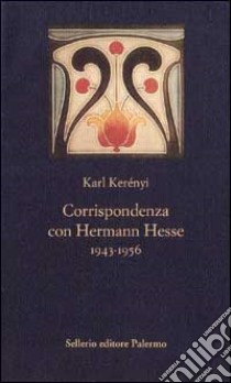 Corrispondenza con Hermann Hesse (1943-1956) libro di Kerényi Károly; Kerényi M. (cur.)