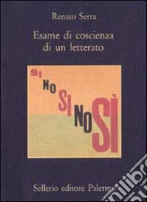 Esame di coscienza di un letterato libro di Serra Renato; Gueglio V. (cur.)