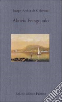 Akrivia Frangopulo libro di Gobineau Joseph-Arthur de; Mazzarella S. (cur.)