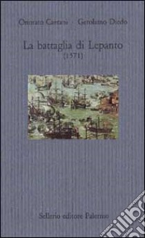 La battaglia di Lepanto (1571) libro di Caetani Onorato; Diedo Gerolamo; Mazzarella S. (cur.)