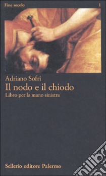 Il nodo e il chiodo libro di Sofri Adriano