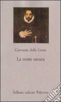 La notte oscura libro di Giovanni della Croce (san); Morino A. (cur.)