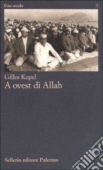 A ovest di Allah libro di Kepel Gilles; Sofri G. (cur.)