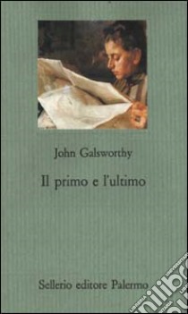 Il primo e l'ultimo libro di Galsworthy John; Domenichelli M. (cur.)