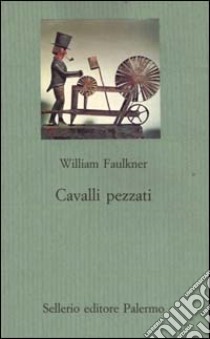 Cavalli pezzati libro di Faulkner William