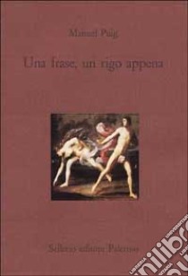 Una frase, un rigo appena libro di Puig Manuel; Morino A. (cur.)