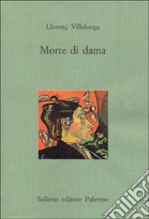 Morte di dama libro di Villalonga Llorenç; Grilli G. (cur.)