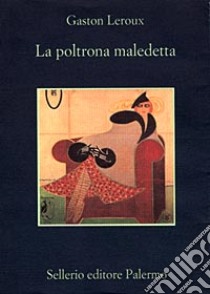 La poltrona maledetta libro di Leroux Gaston; Leo S. (cur.); Musso E. (cur.)