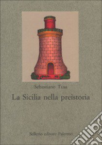 La Sicilia nella preistoria libro di Tusa Sebastiano