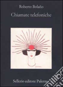 Chiamate telefoniche libro di Bolaño Roberto