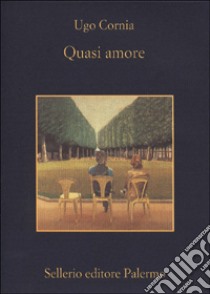 Quasi amore libro di Cornia Ugo