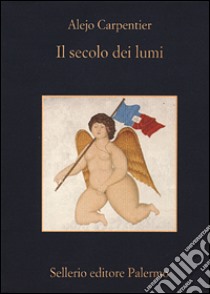 Il secolo dei lumi libro di Carpentier Alejo