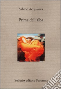 Prima dell'alba libro di Acquaviva Sabino