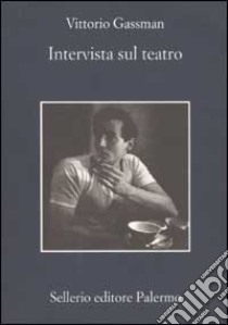 Intervista sul teatro libro di Gassman Vittorio