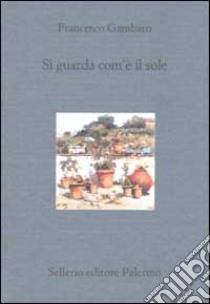 Si guarda com'è il sole libro di Gambaro Francesco