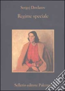 Regime speciale libro di Dovlatov Sergej; Salmon L. (cur.)