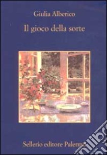 Il gioco della sorte libro di Alberico Giulia