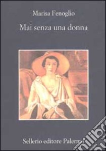 Mai senza una donna libro di Fenoglio Marisa