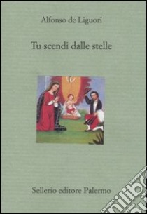 Tu scendi dalle stelle libro di Liguori Alfonso Maria de' (sant'); Fasullo N. (cur.)